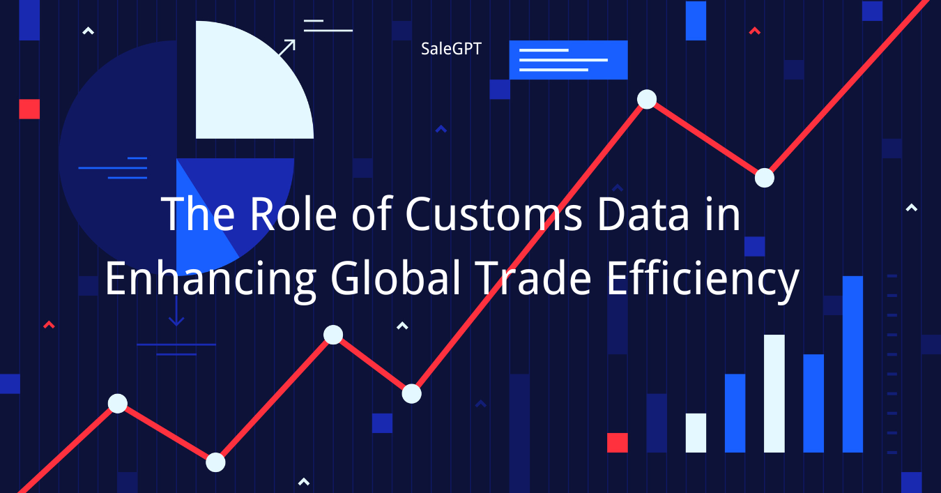 The Role of Customs Data in Enhancing Global Trade Efficiency