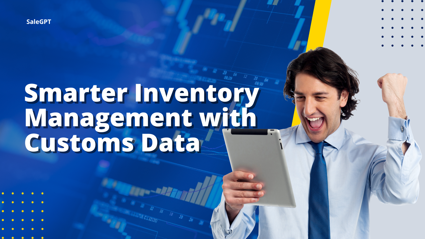 Smarter Inventory Management with Customs Data