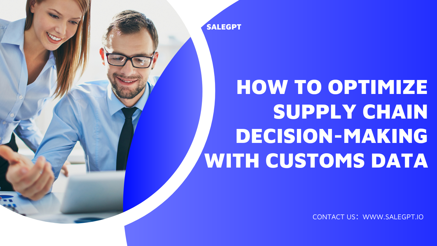 How to Optimize Supply Chain Decision-Making with Customs Data