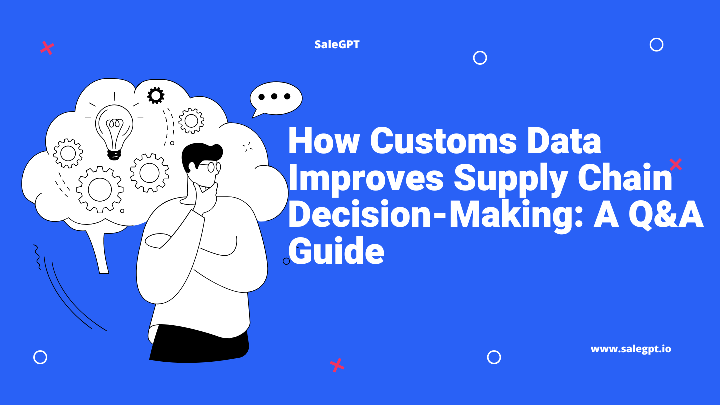 How Customs Data Improves Supply Chain Decision-Making: A Q&A Guide