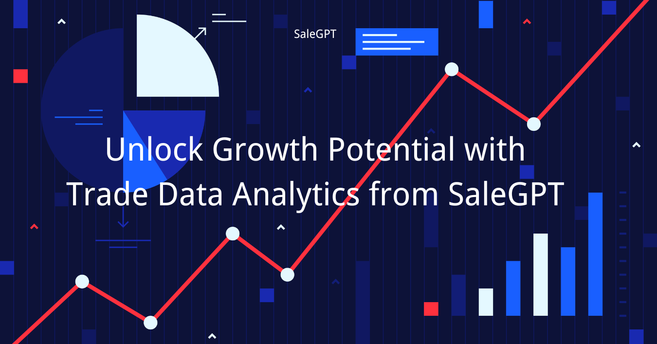 Unlock Growth Potential with Trade Data Analytics from SaleAI
