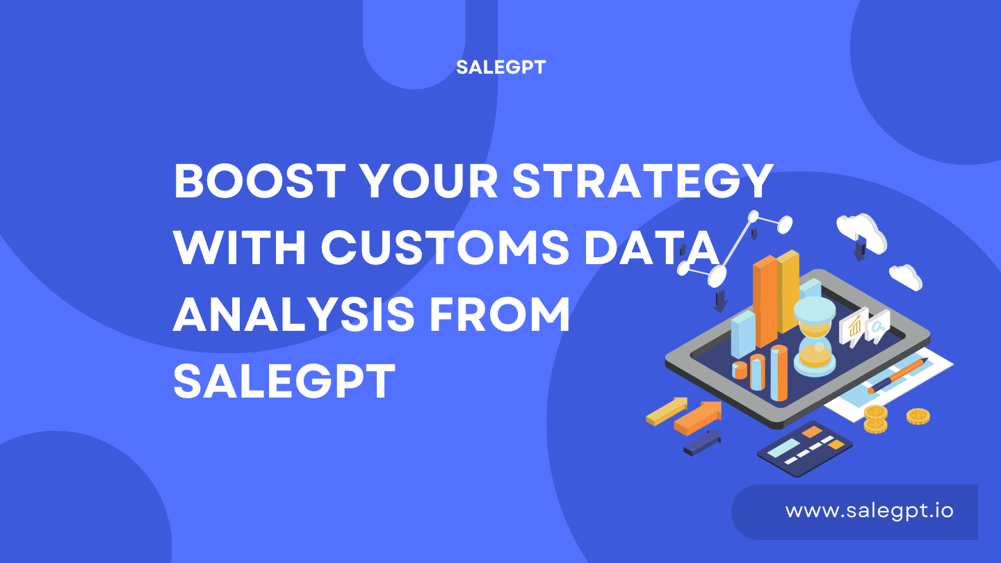 Boost Your Strategy with Customs Data Analysis from SaleAI