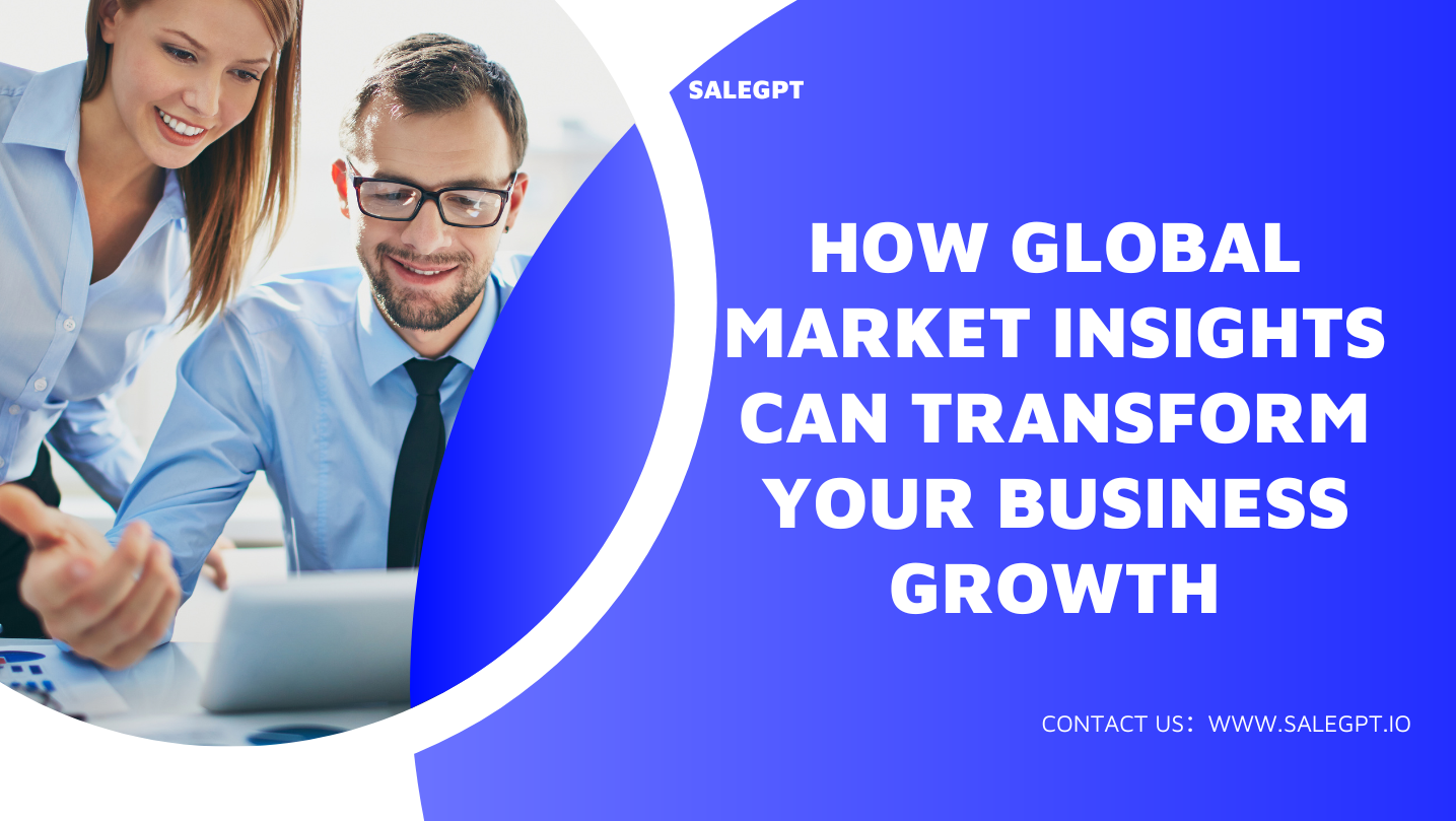 How Global Market Insights Can Transform Your Business Growth