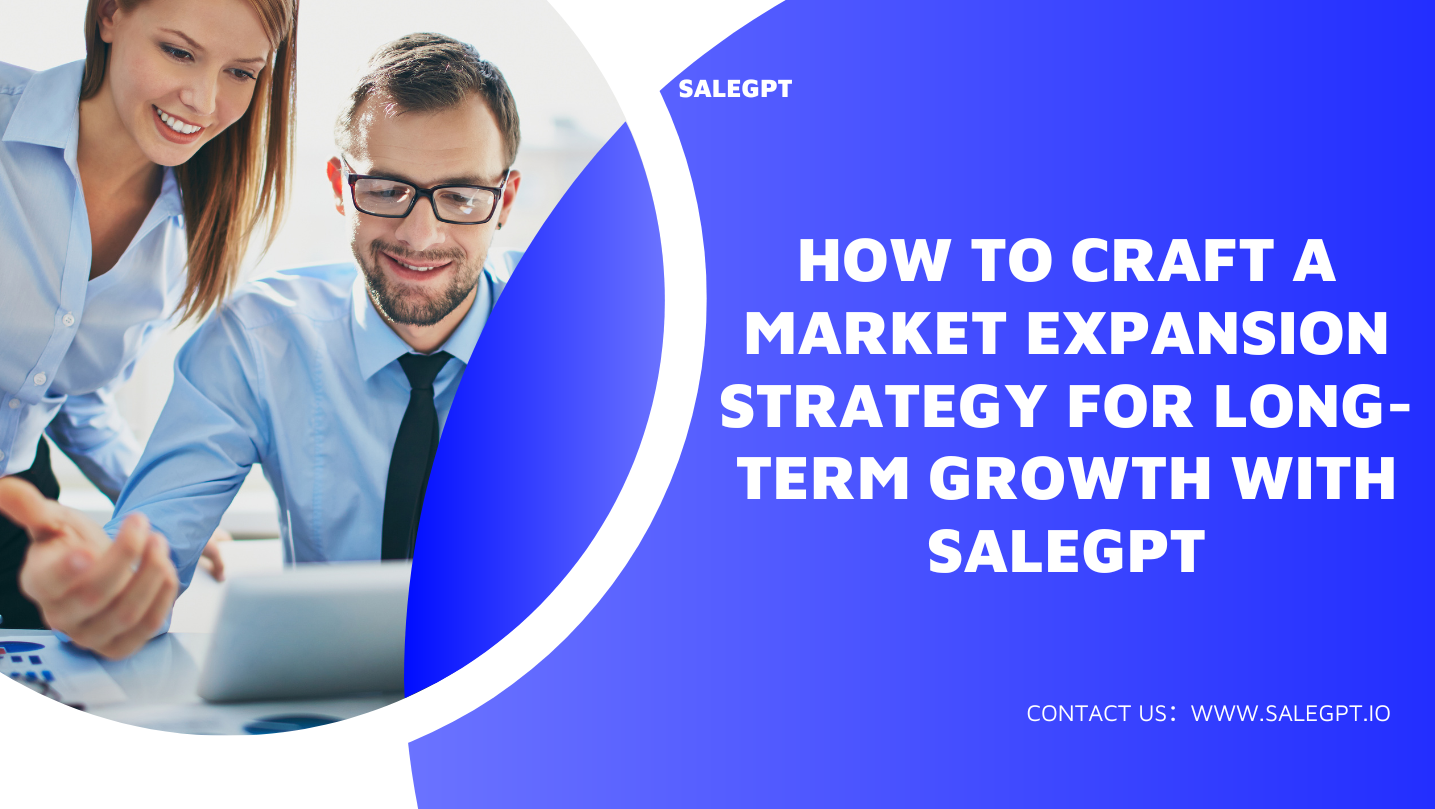 How to Craft a Market Expansion Strategy for Long-Term Growth with SaleAI