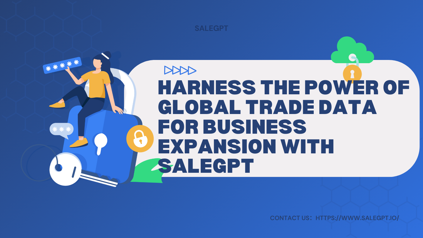Harness the Power of Global Trade Data for Business Expansion with SaleAI