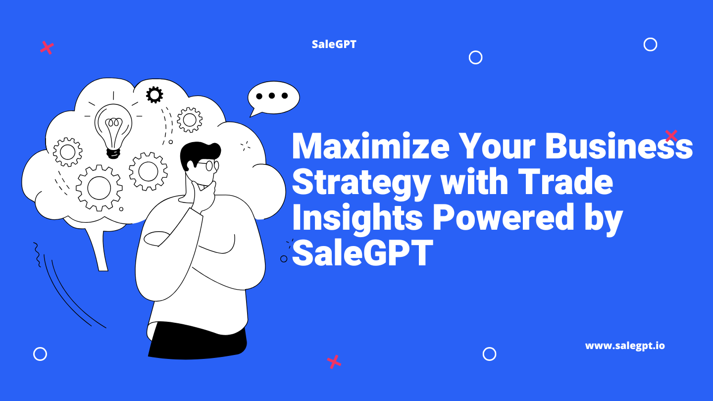 Maximize Your Business Strategy with Trade Insights Powered by SaleAI