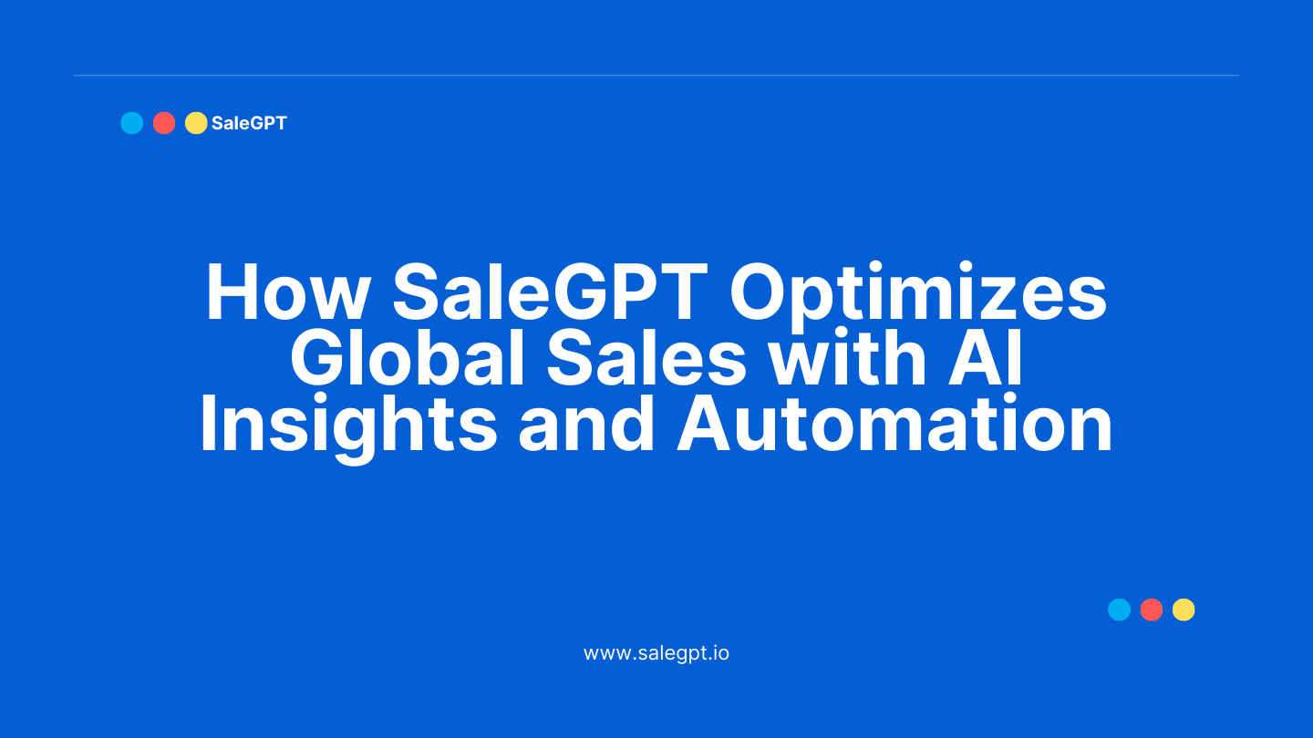 How SaleAI Optimizes Global Sales with AI Insights and Automation