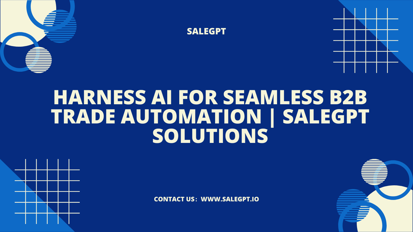 Harness AI for Seamless B2B Trade Automation | SaleAI Solutions