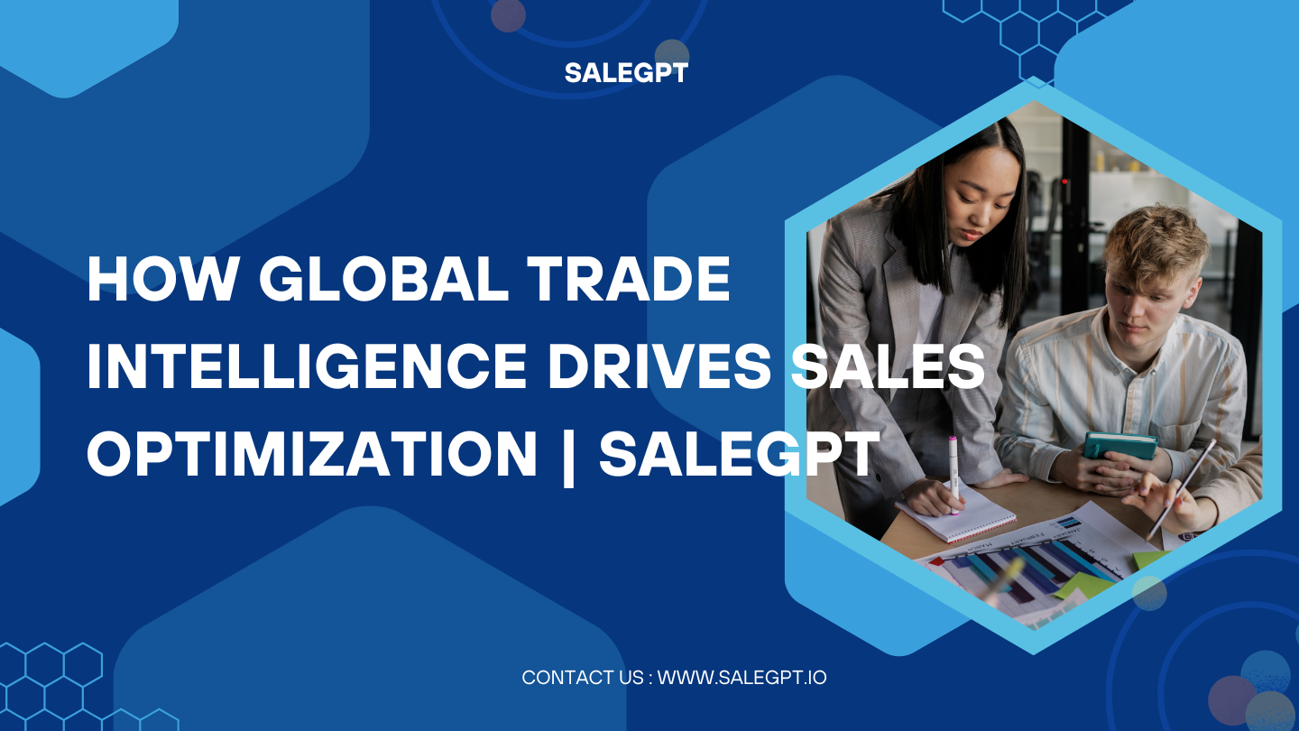How Global Trade Intelligence Drives Sales Optimization | SaleAI