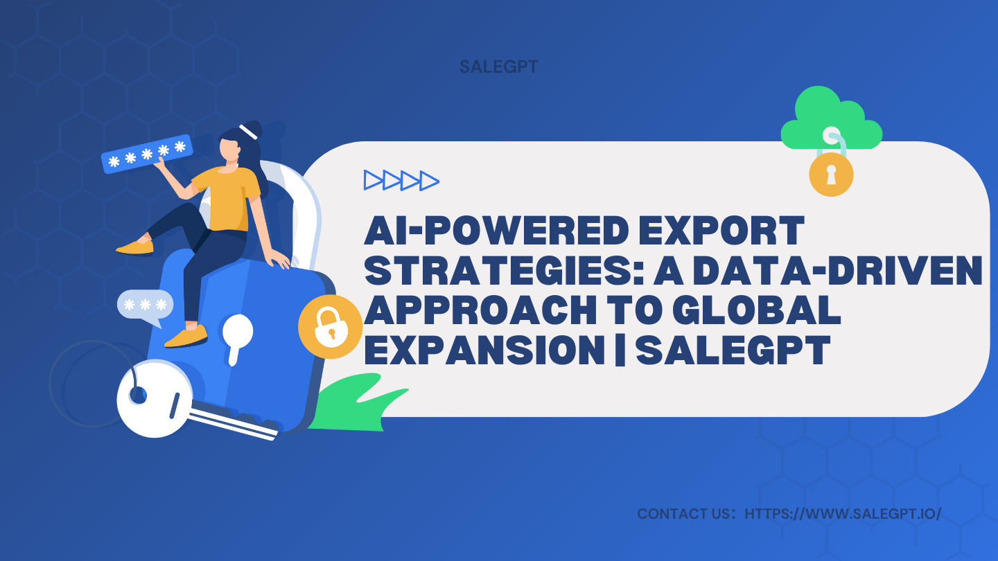 AI-Powered Export Strategies: A Data-Driven Approach to Global Expansion | SaleAI