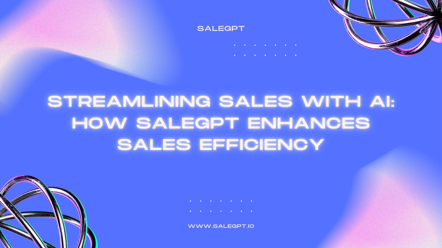 Streamlining Sales with AI: How SaleAI Enhances Sales Efficiency