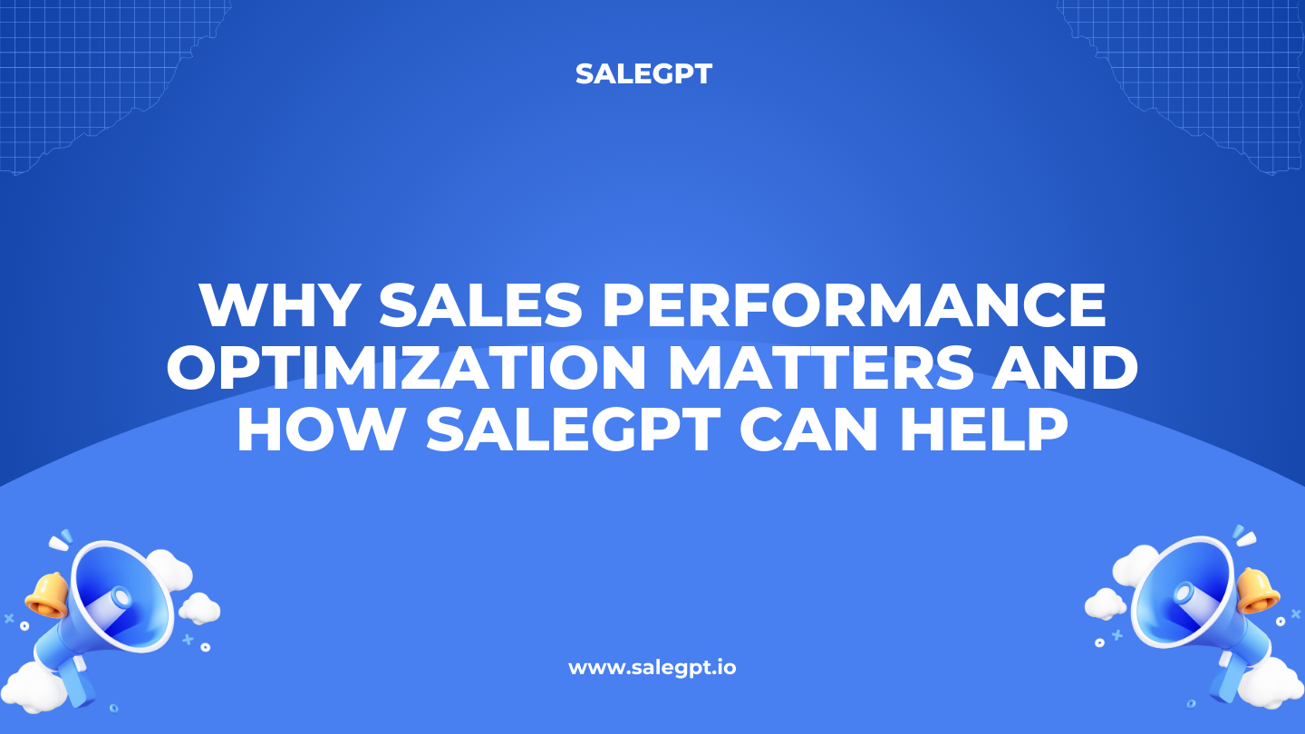 Why Sales Performance Optimization Matters and How SaleAI Can Help