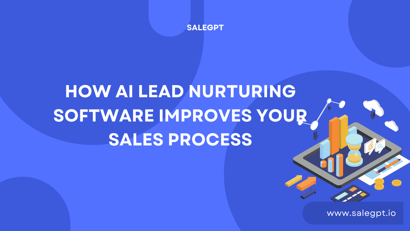 How AI Lead Nurturing Software Improves Your Sales Process