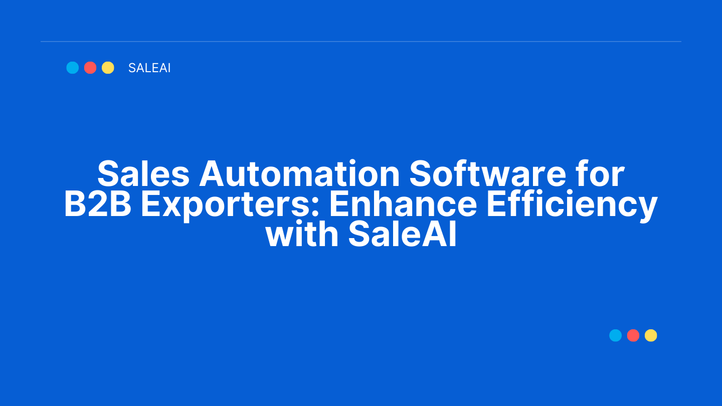 Sales Automation Software for B2B Exporters: Enhance Efficiency with SaleAI