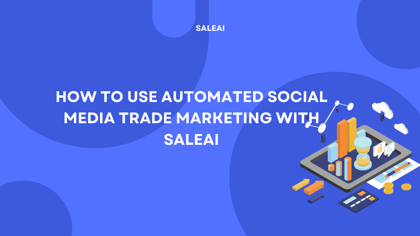 How to Use Automated Social Media Trade Marketing with SaleAI