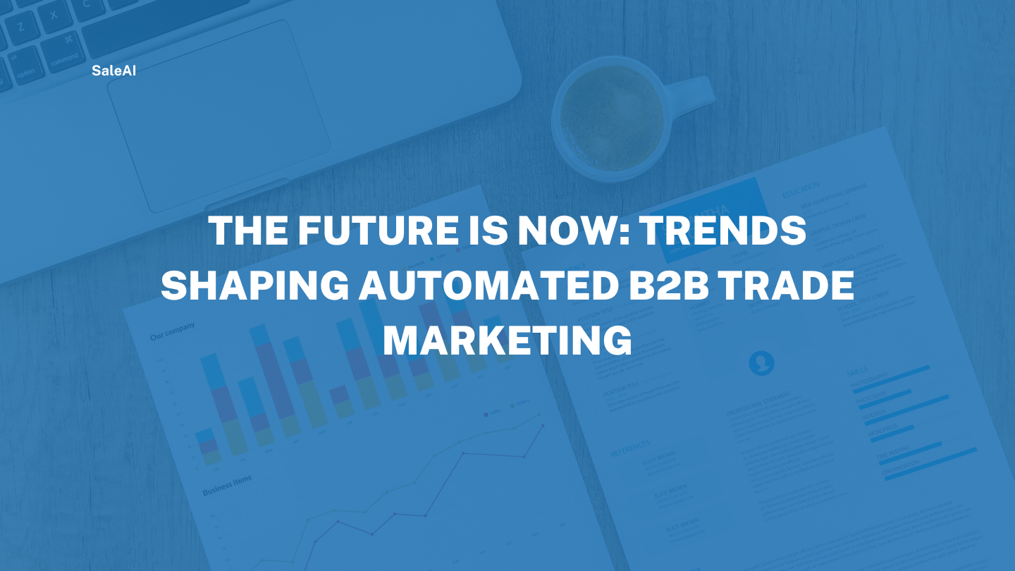 The Future Is Now: Trends Shaping Automated B2B Trade Marketing