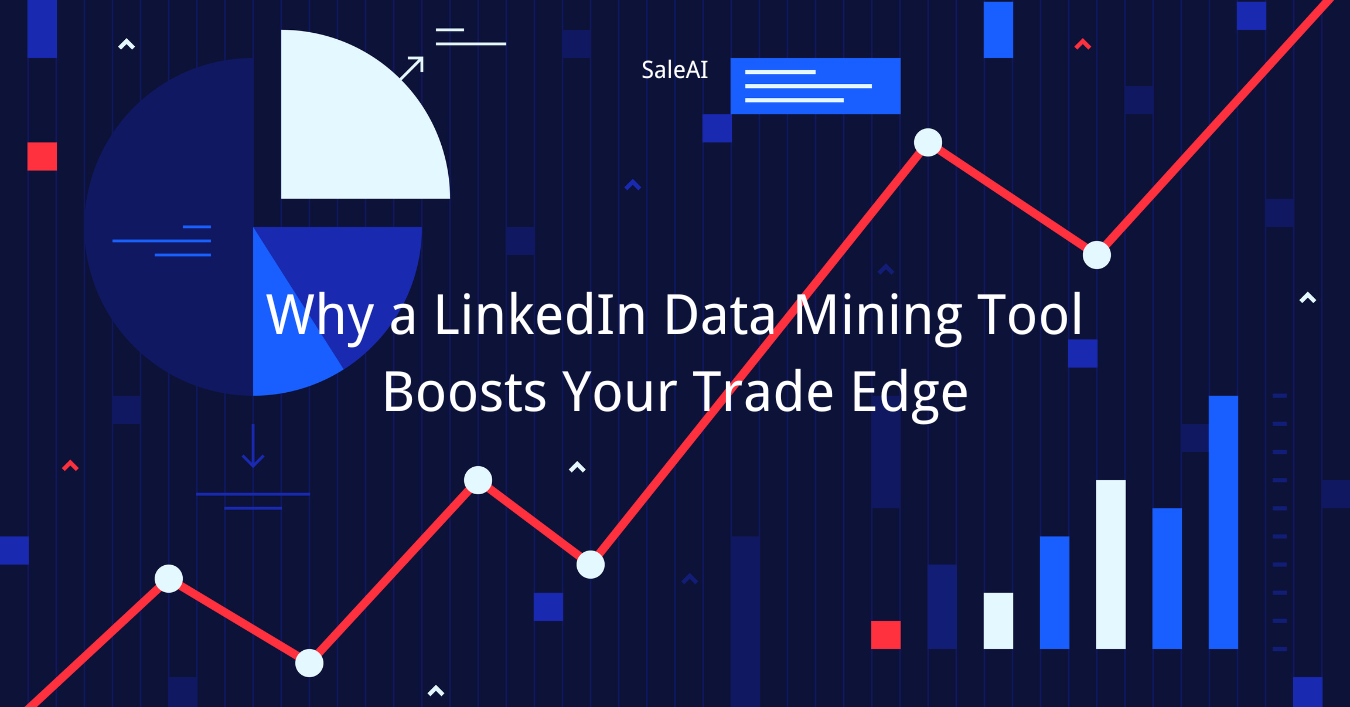 Why a LinkedIn Data Mining Tool Boosts Your Trade Edge