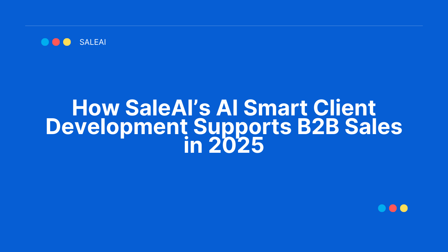 How SaleAI’s AI Smart Client Development Supports B2B Sales in 2025