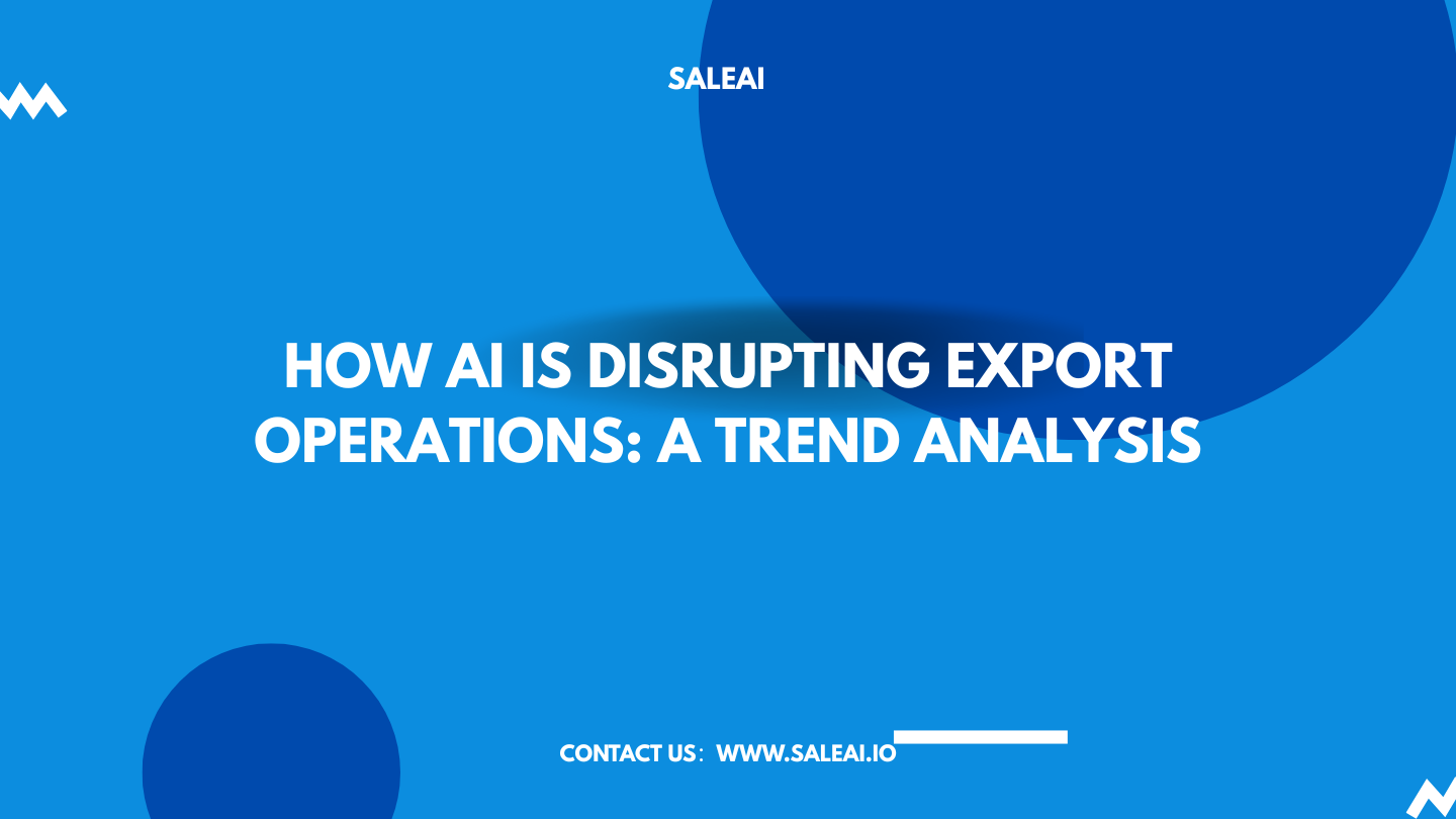 How AI is Disrupting Export Operations: A Trend Analysis