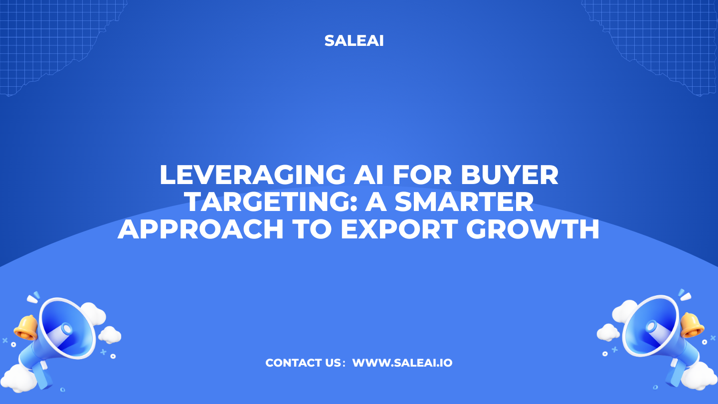 Leveraging AI for Buyer Targeting: A Smarter Approach to Export Growth