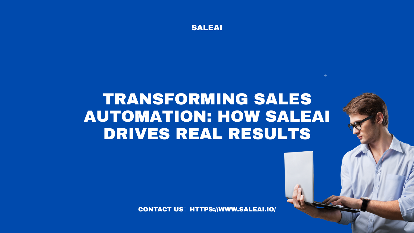 Transforming Sales Automation: How SaleAI Drives Real Results