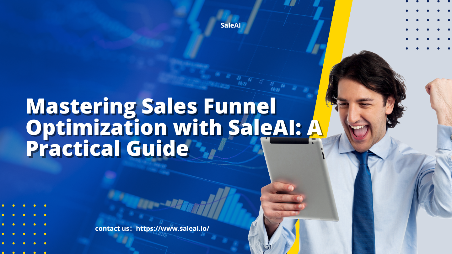 Mastering Sales Funnel Optimization with SaleAI: A Practical Guide