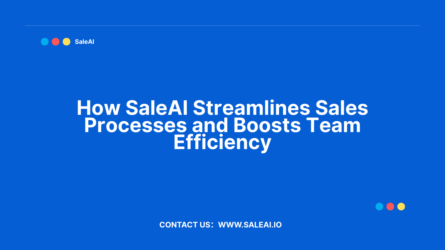 How SaleAI Streamlines Sales Processes and Boosts Team Efficiency