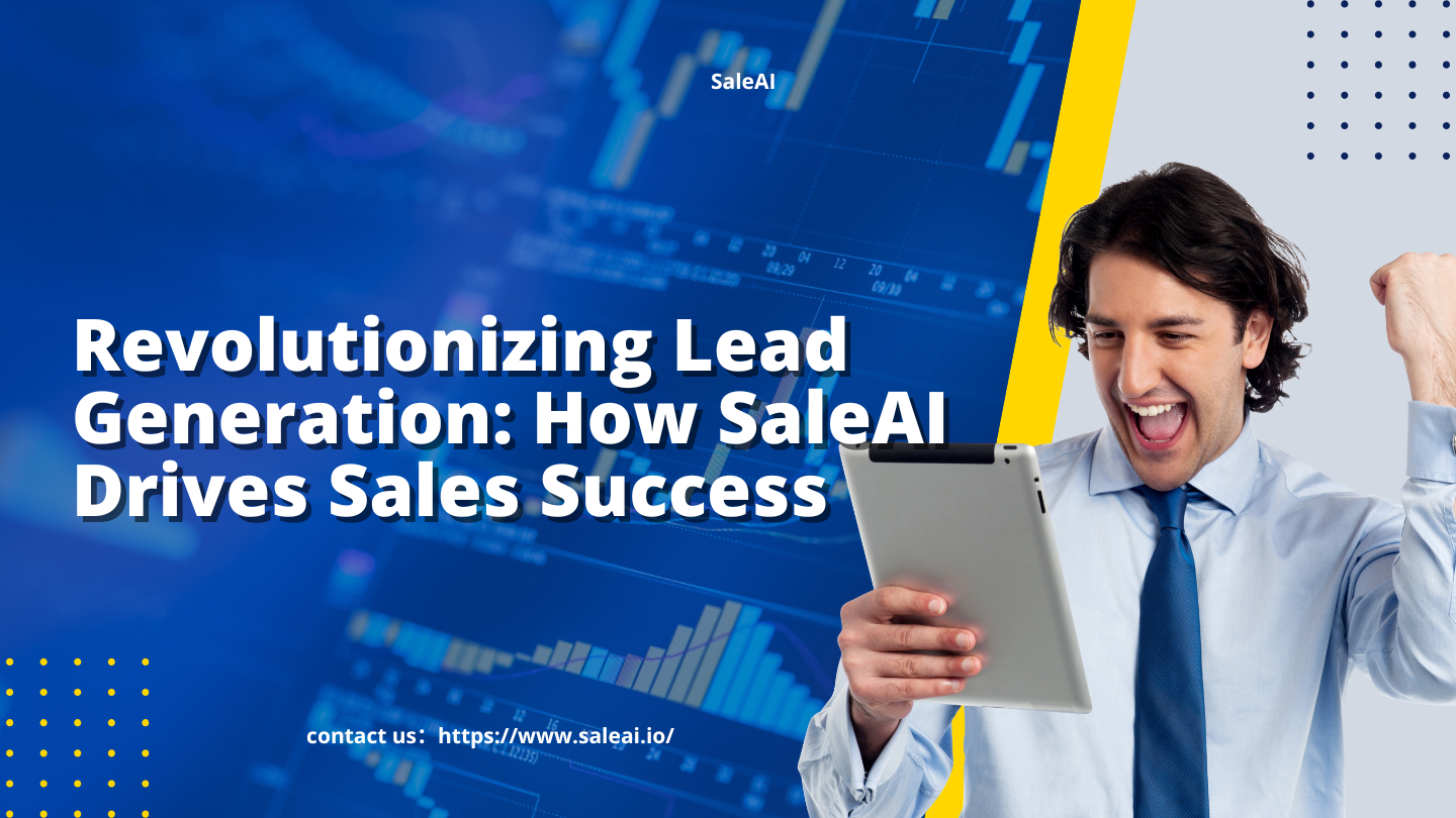revolucionando la generación de leads: cómo Saleai impulsa el éxito de las ventas