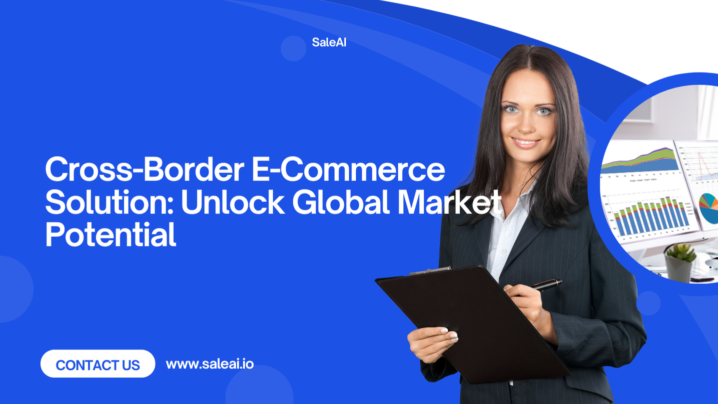 Cross-Border E-Commerce Solution: Unlock Global Market Potential