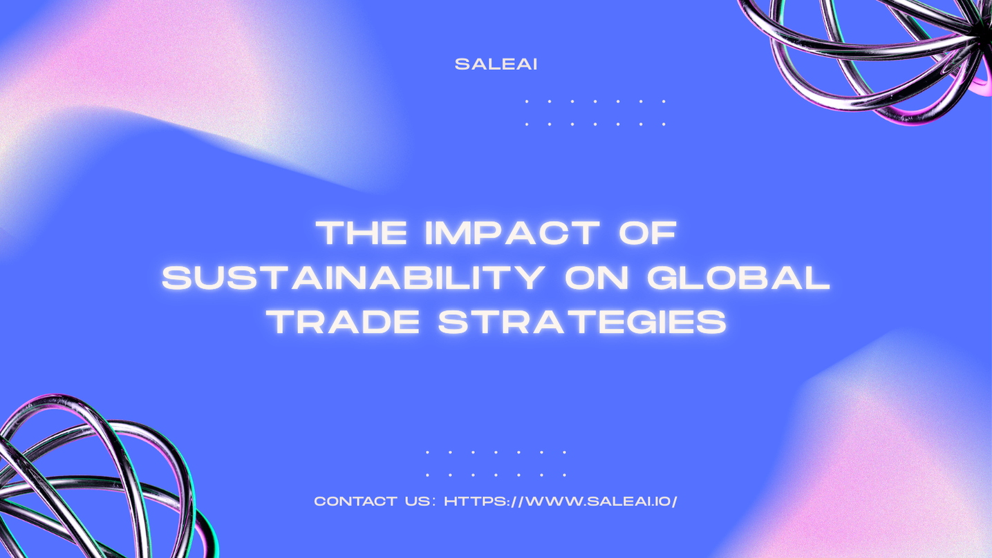 The Impact of Sustainability on Global Trade Strategies