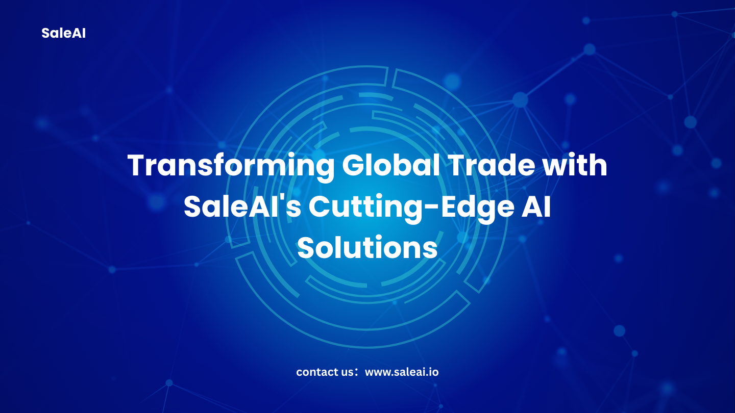 Transformando el comercio global con las soluciones de AI de vanguardia de Saleai