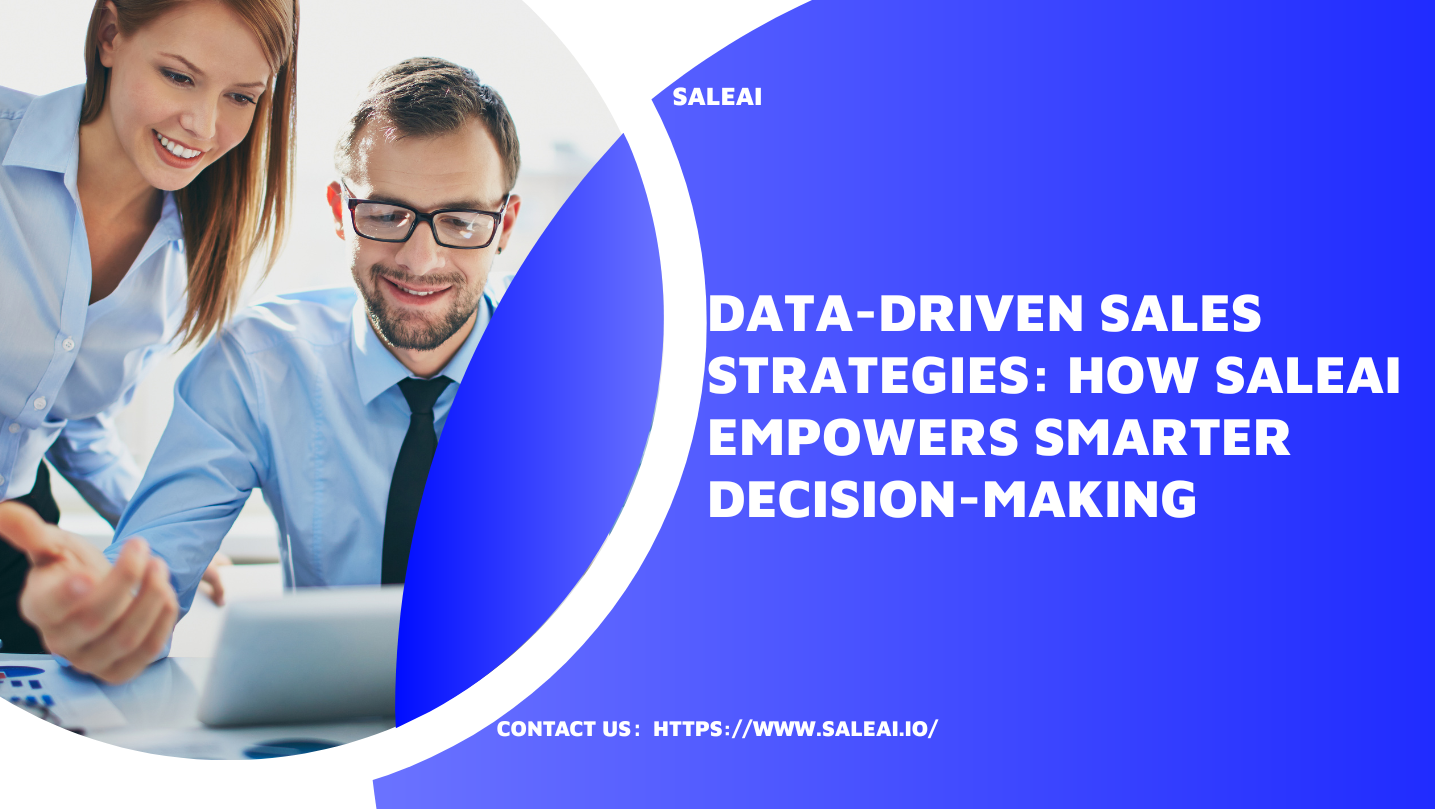 Estrategias de ventas dirigidas por datos: cómo Saleai empodera la toma de decisiones más inteligente