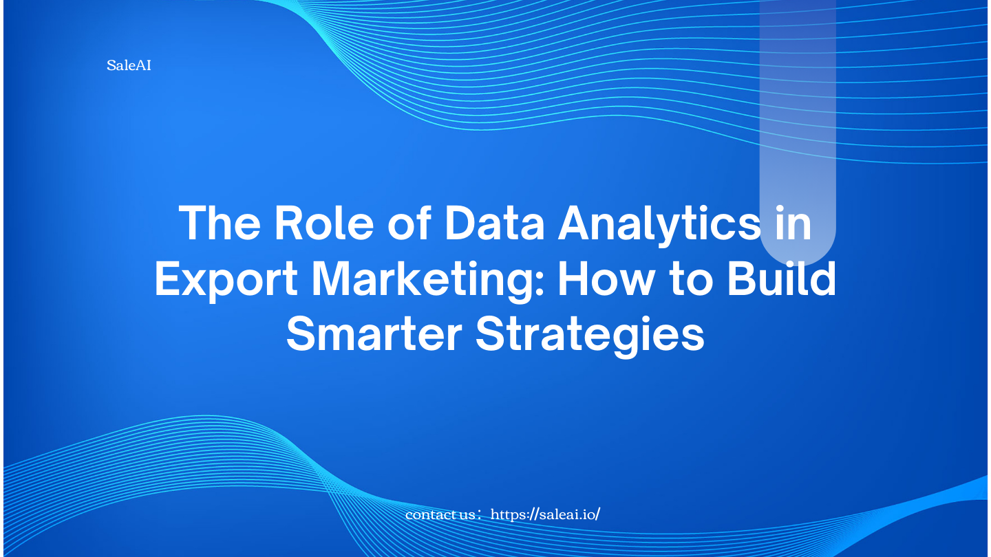 El papel del análisis de datos en el marketing de exportación: cómo construir estrategias más inteligentes
