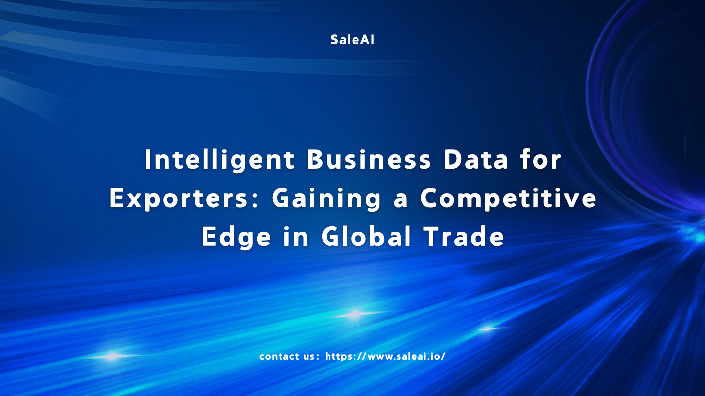 Datos comerciales inteligentes para exportadores | Saleaí Datos comerciales inteligentes para exportadores | Saleaí