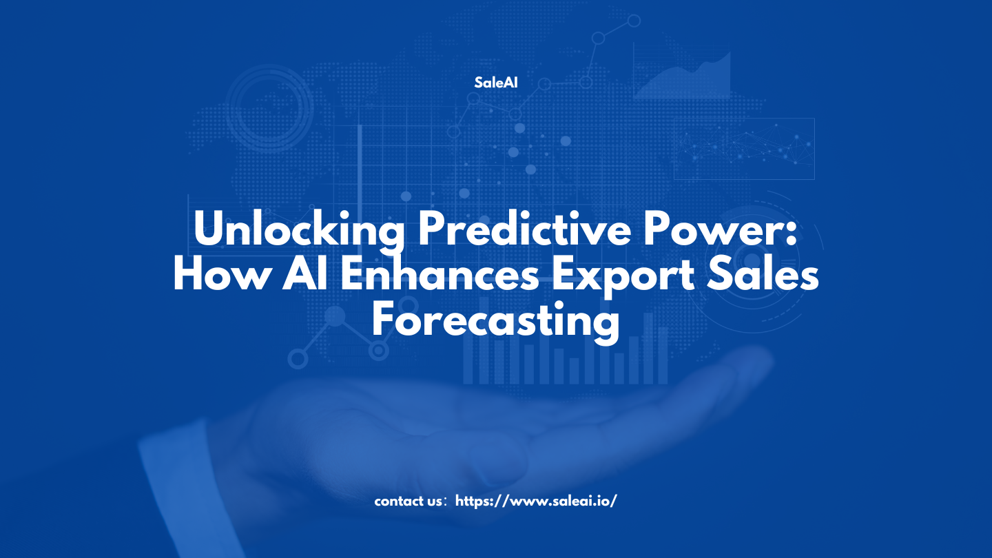 Unlocking Predictive Power: How AI Enhances Export Sales Forecasting