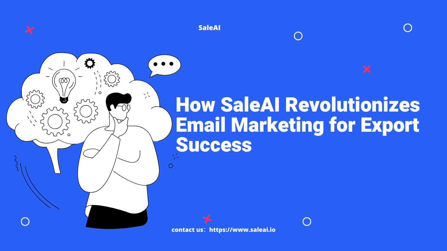 How SaleAI Revolutionizes Email Marketing for Export Success