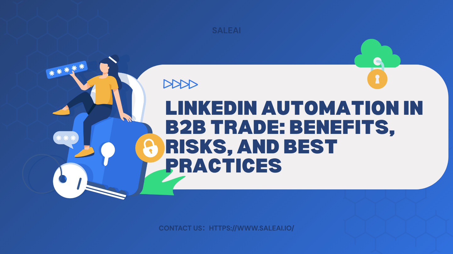 LinkedIn Automation in B2B Trade: Benefits, Risks, and Best Practices