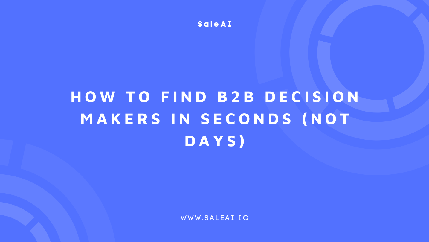 如何在几秒钟内(而不是几天)找到B2B决策者 如何在几秒钟内(而不是几天)找到B2B决策者