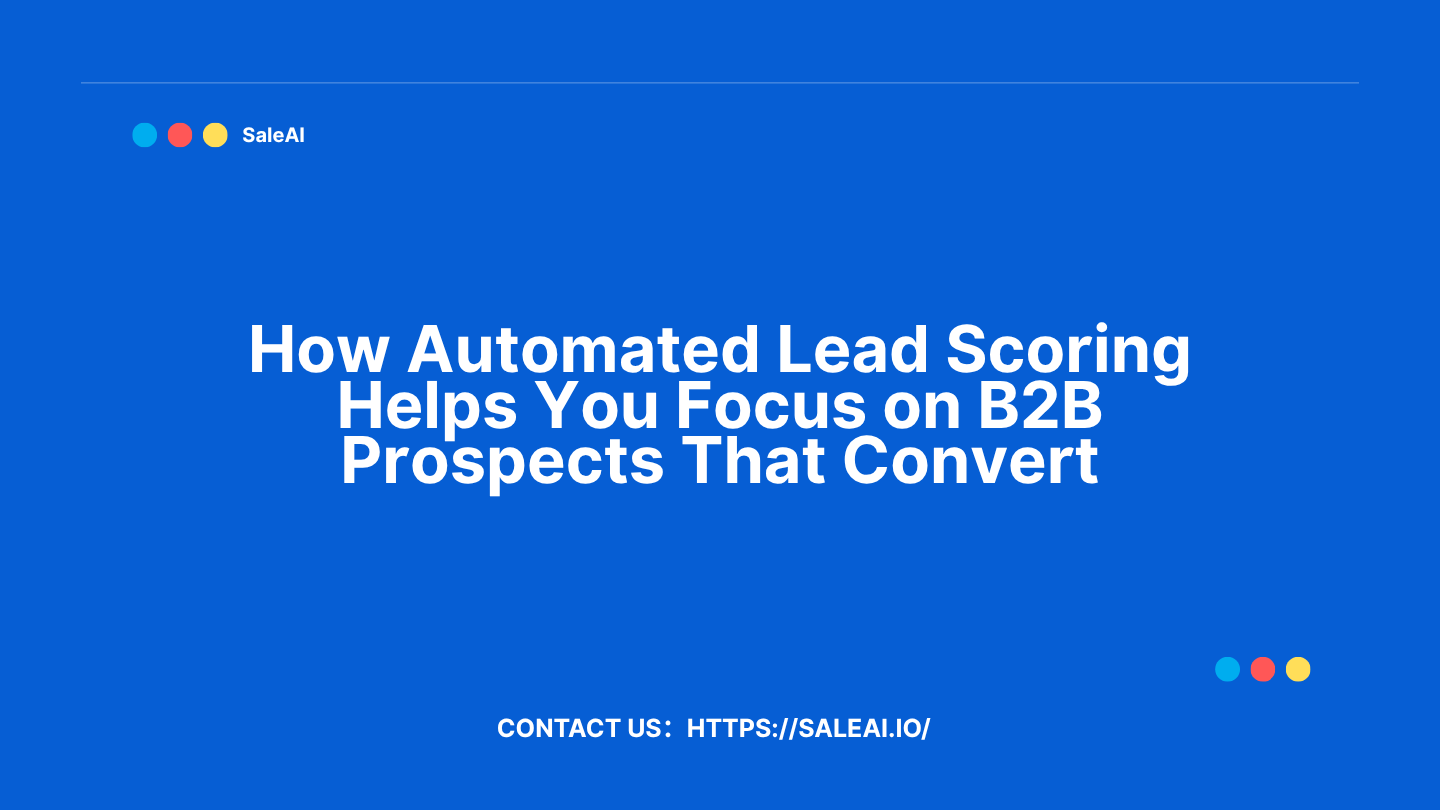自动铅评分如何帮助您专注于转换的B2B潜在客户 自动铅评分如何帮助您专注于转换的B2B潜在客户