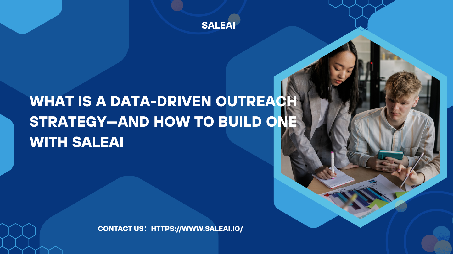 What Is a Data-Driven Outreach Strategy—and How to Build One with SaleAI