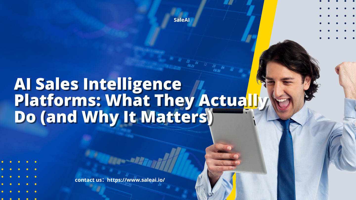 AI 销售智能平台:它们实际上做什么(以及为什么重要)