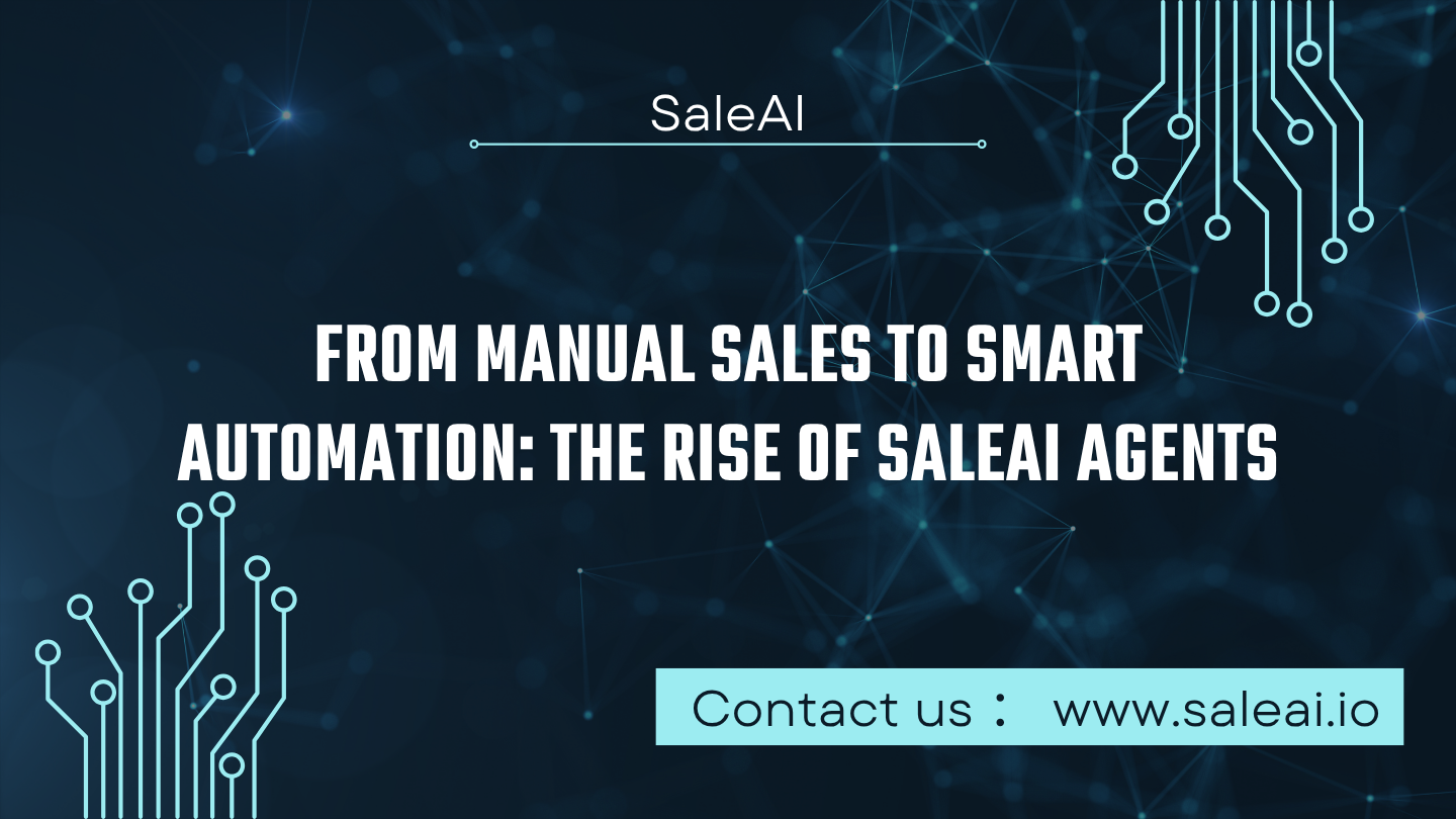 从手动销售到智能自动化：Saleai代理商的兴起