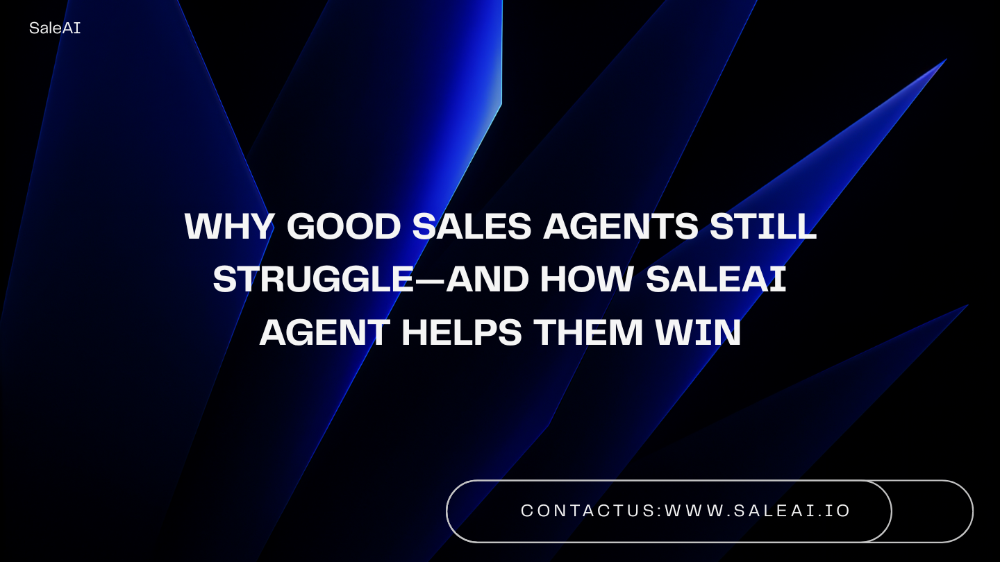 Por que bons agentes de vendas ainda têm dificuldades e como o agente SaleAI os ajuda a vencer
