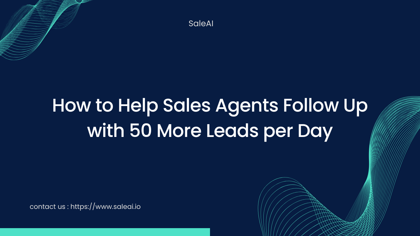 如何帮助销售代理每天跟进 50 多条线索