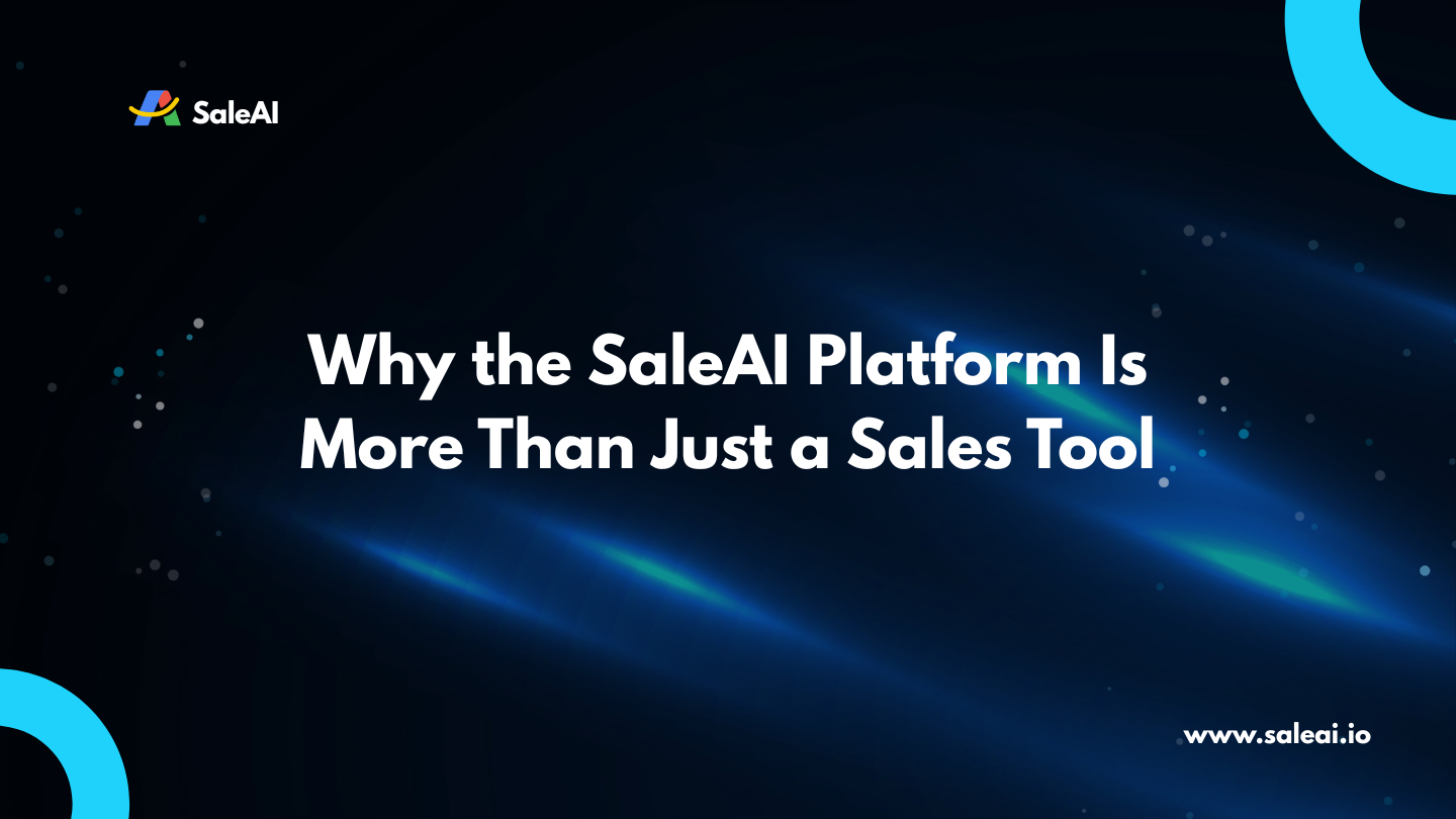 为什么 SaleAI 平台不仅仅是一个销售工具 为什么 SaleAI 平台不仅仅是一个销售工具