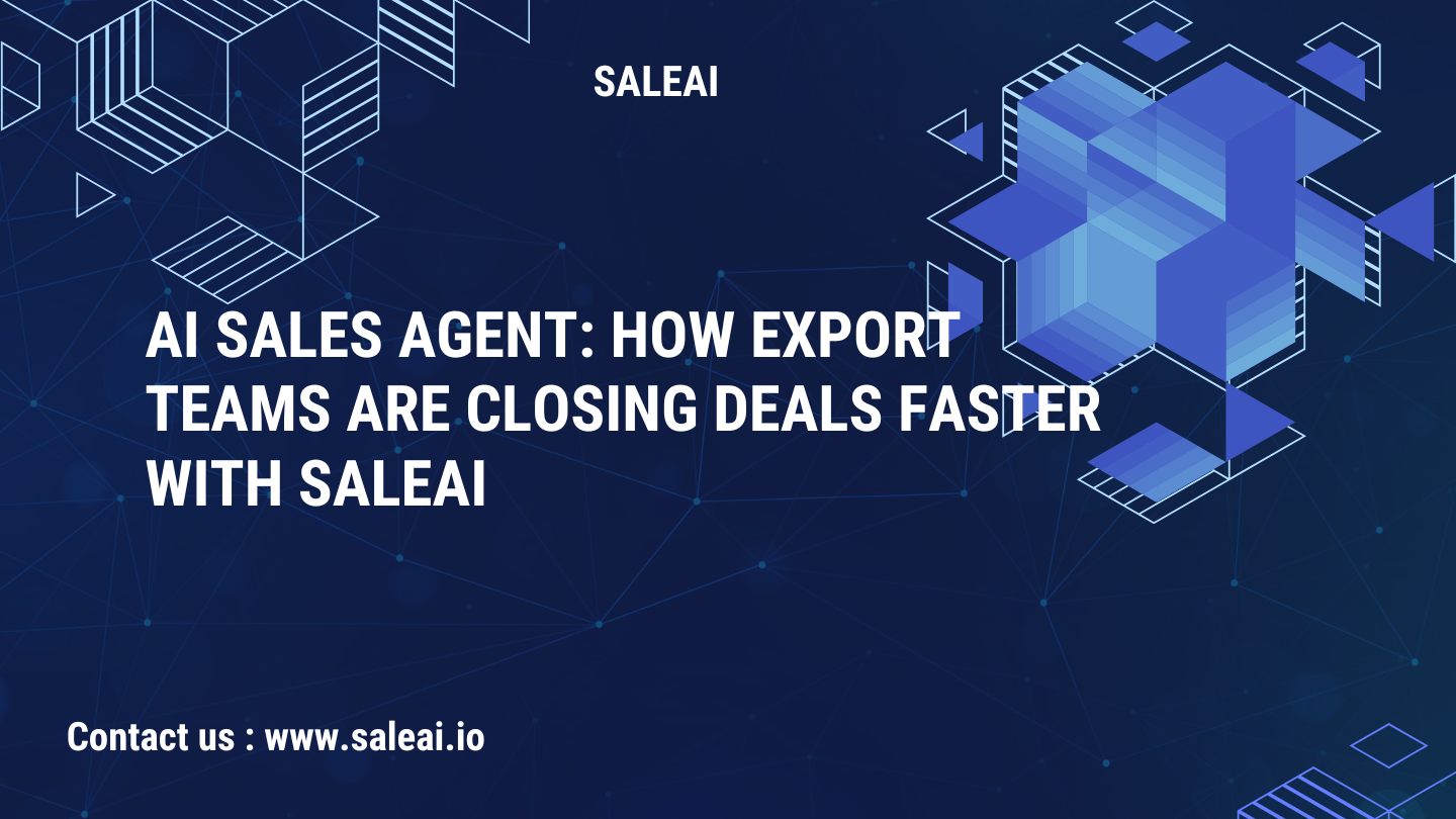 AI销售代理：出口团队如何利用SaleAI更快地完成交易