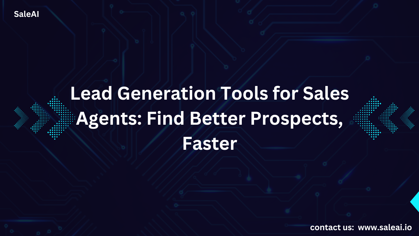 Lead Generation Tools for Sales Agents:Smarter Prospecting with SaleAI