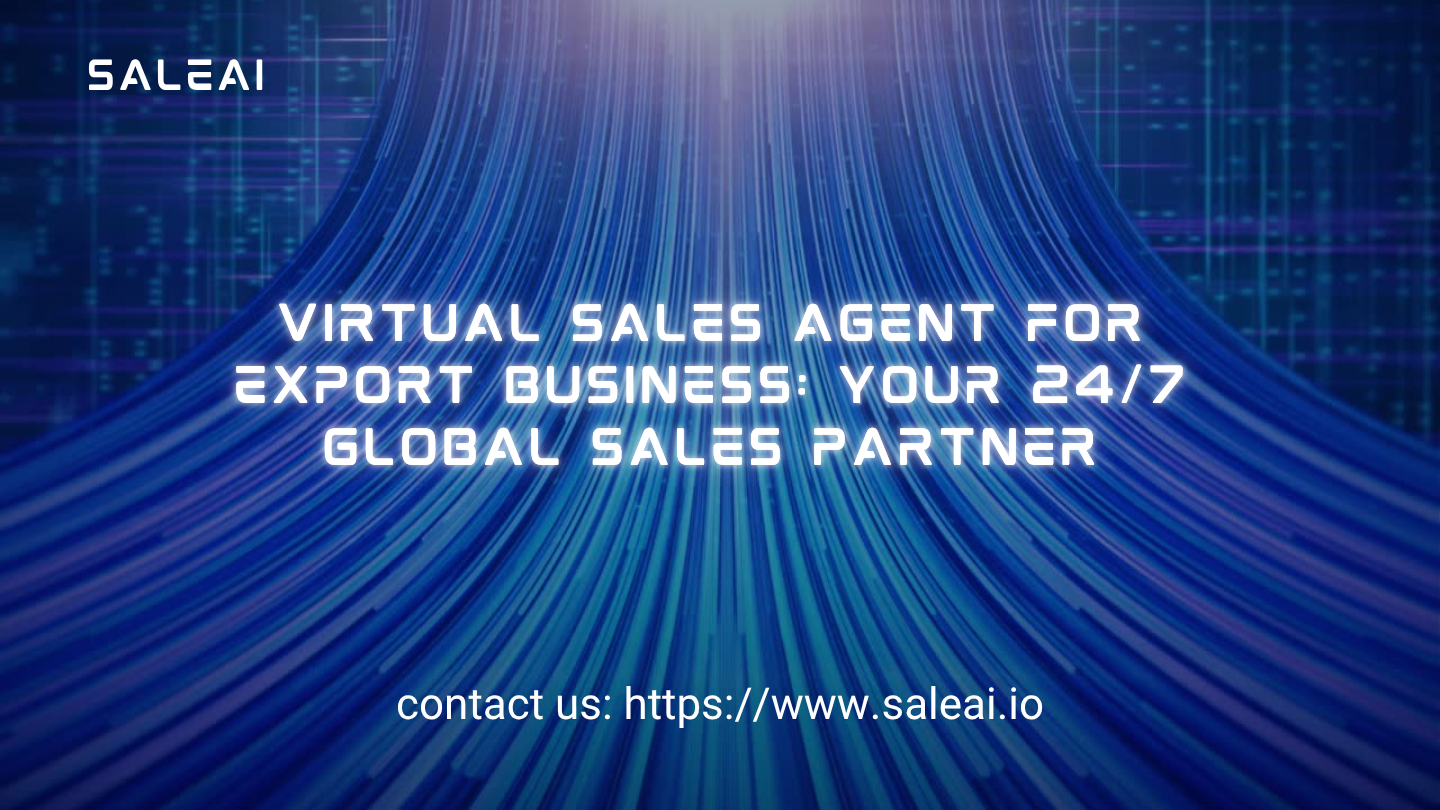 出口业务虚拟销售代理:您的全天候全球销售合作伙伴 出口业务虚拟销售代理:您的全天候全球销售合作伙伴
