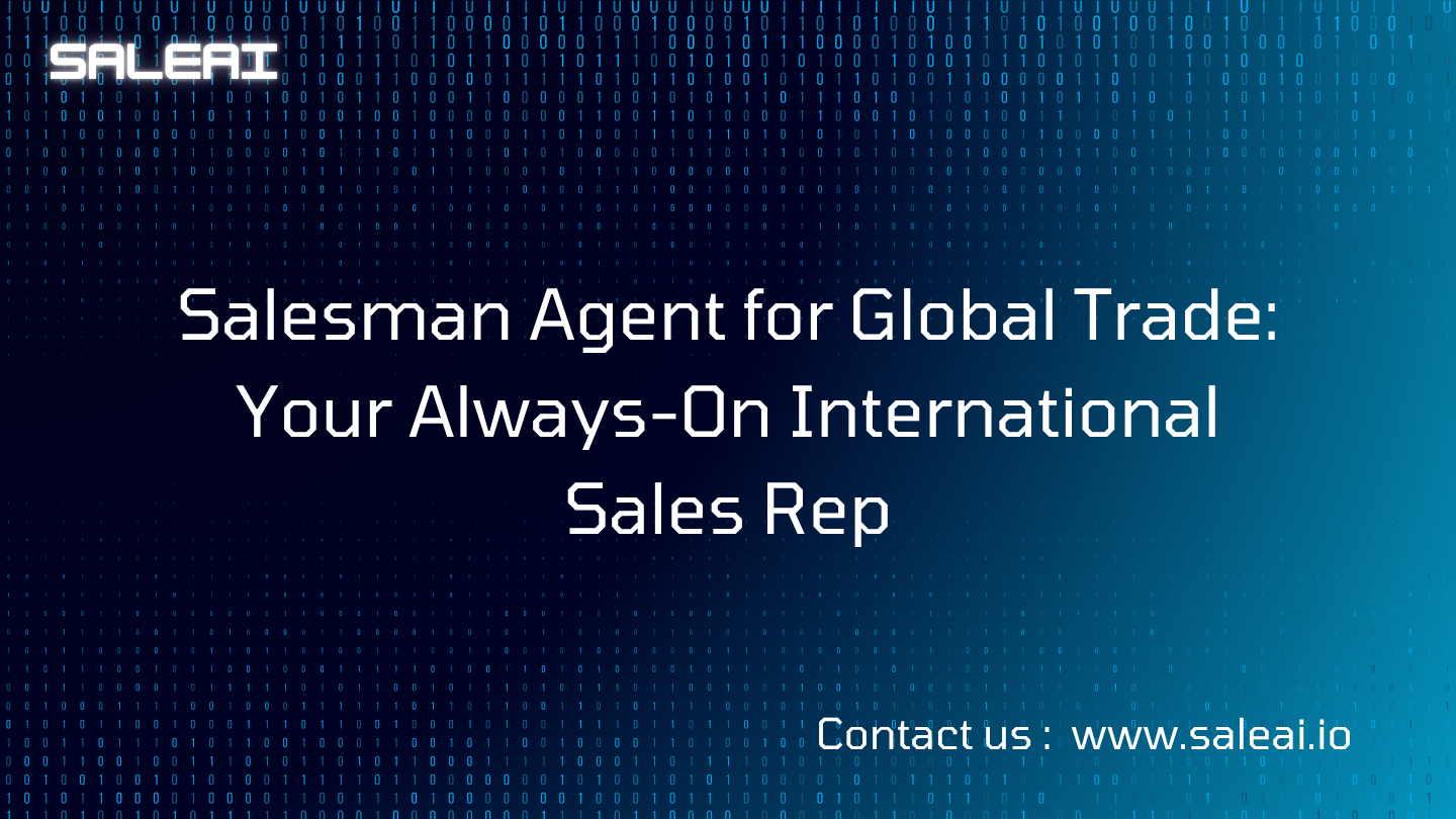 全球贸易销售代理：您随时在线的国际销售代表