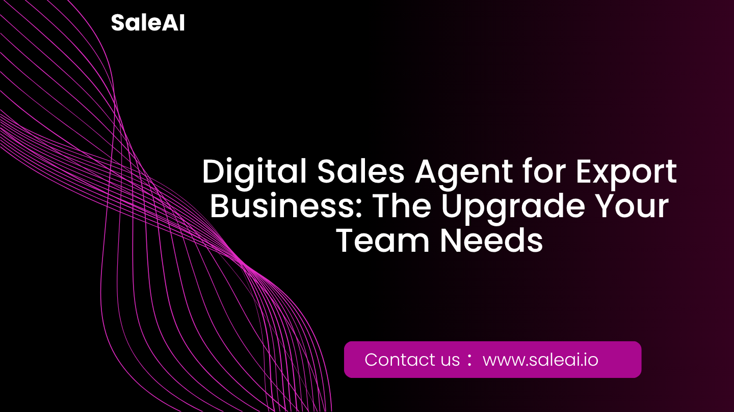 出口业务的数字销售代理：您的团队需要的升级